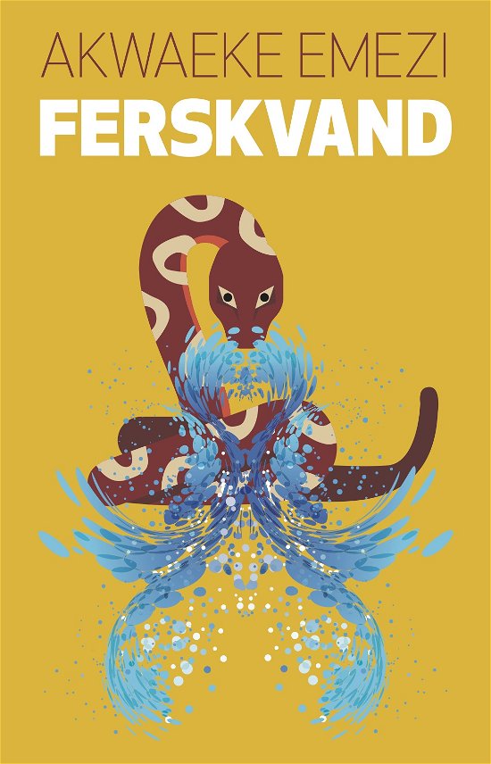 Ferskvand - Akwaeke Emezi - Böcker - Rebel With a Cause - 9788794060042 - 10 september 2021