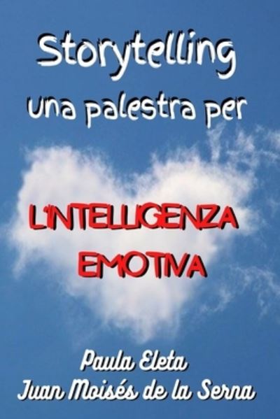 Cover for Juan Moises de la Serna · Storytelling, Una Palestra Per L'intelligenza Emotiva (Paperback Book) (2021)