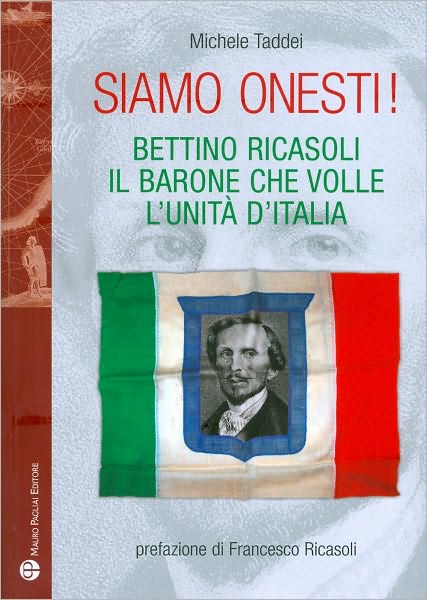 Cover for Michele Taddei · Siamo Onesti!: Bettino Ricasoli, Il Barone Che Volle L'unita D'italia (Storie Del Mondo) (Italian Edition) (Pocketbok) [Italian edition] (2010)