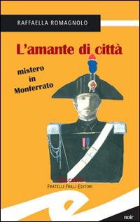 Cover for Raffaella Romagnolo · L' Amante Di Citta. Mistero In Monferrato (Book)