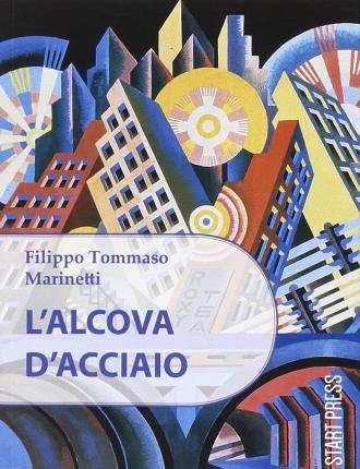 Cover for Filippo Tommaso Marinetti · L' Alcova D'Acciaio (Book)