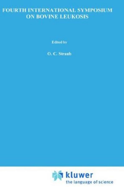 O C Straub · Fourth International Symposium on Bovine Leukosis - Current Topics in Veterinary Medicine and Animal Science (Innbunden bok) (1982)