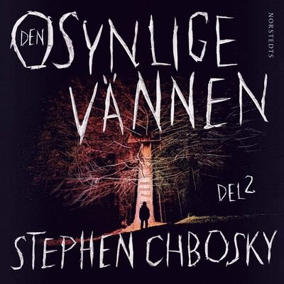 Cover for Stephen Chbosky · Den osynlige vännen: Den osynlige vännen. Del 2 (Audiobook (MP3)) (2020)