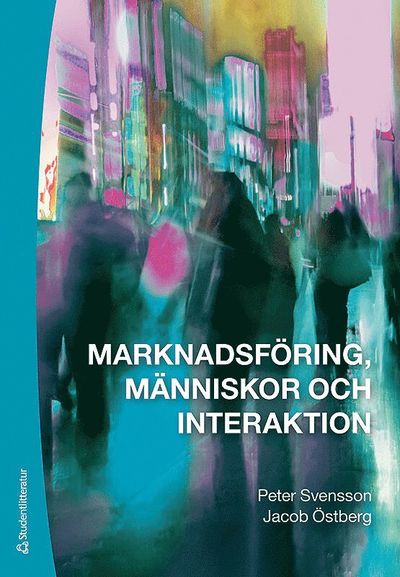 Marknadsföring, människor och interaktion - Jacob Östberg - Books - Studentlitteratur AB - 9789144110042 - March 29, 2016