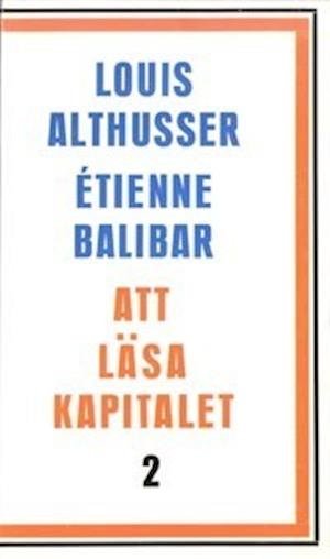 Att läsa Kapitalet. 2 - Louis Althusser - Bücher - Arkiv förlag/A-Z förlag - 9789150401042 - 1970
