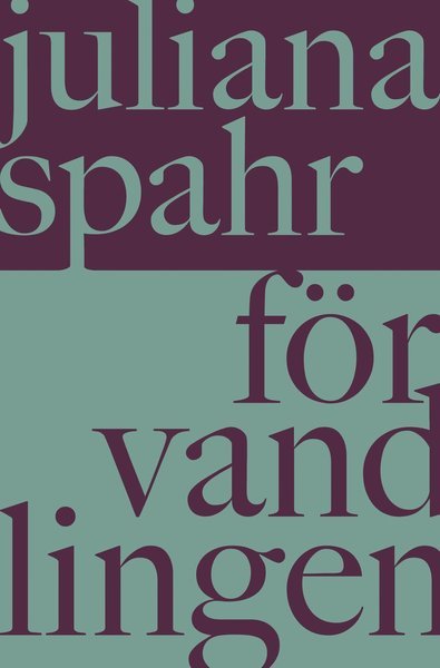 Cover for Juliana Spahr · Förvandlingen (Bog) (2021)