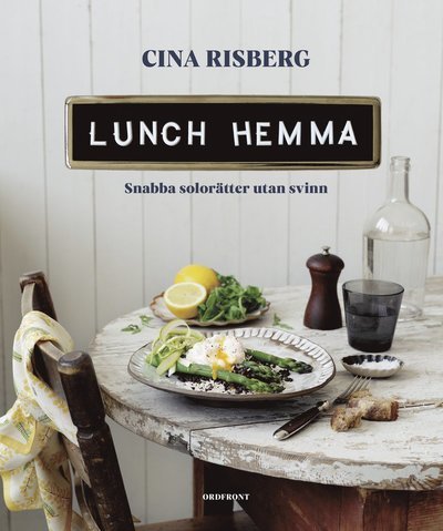 Cover for Cina Risberg · Lunch hemma : Snabba solorätter utan svinn (Indbundet Bog) (2022)