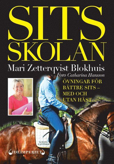 Sitsskolan : övningar för bättre sits : med och utan häst - Catharina Hansson - Książki - Idéimperiet KHL - 9789185896042 - 10 maja 2013