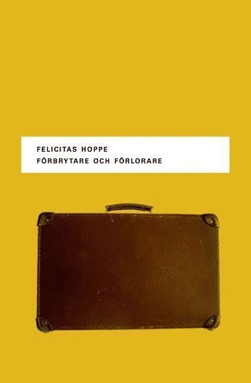 Cover for Felicitas Hoppe · Förbrytare och förlorare - Fem porträtt (Innbunden bok) (2011)