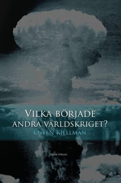 Cover for Osten Kjellman · Vilka Boerjade Andra Varldskriget? (Taschenbuch) (2013)