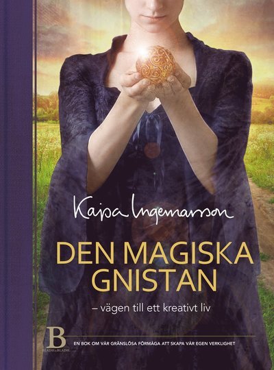 Cover for Kajsa Ingemarsson · Den magiska gnistan : vägen till ett kreativt liv (Bok) (2013)
