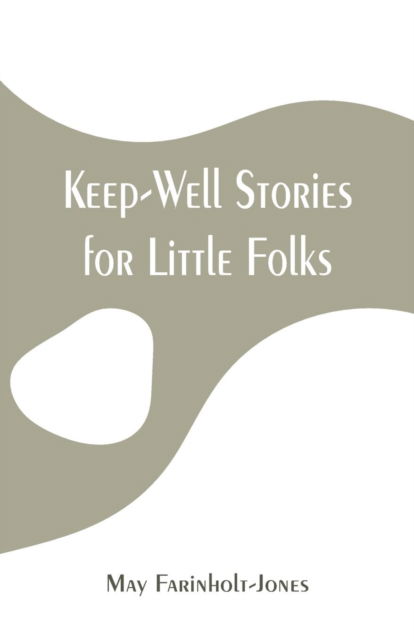 Cover for May Farinholt Jones · Keep-Well Stories for Little Folks (Paperback Bog) (2019)