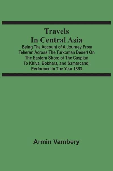 Travels In Central Asia - Armin Vambery - Livros - Alpha Edition - 9789354508042 - 6 de abril de 2021