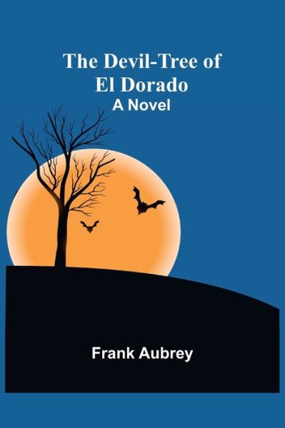 Cover for Frank Aubrey · The Devil-Tree of El Dorado A Novel (Paperback Book) (2021)