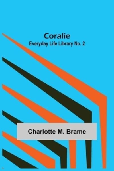 Cover for Charlotte M. Brame · Coralie; Everyday Life Library No. 2 (Pocketbok) (2022)