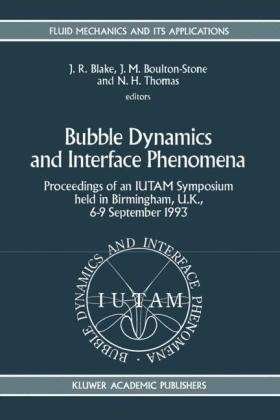Bubble Dynamics and Interface Phenomena: Proceedings of an IUTAM Symposium held in Birmingham, U.K., 6-9 September 1993 - Fluid Mechanics and Its Applications - John R Blake - Bücher - Springer - 9789401044042 - 23. Oktober 2012