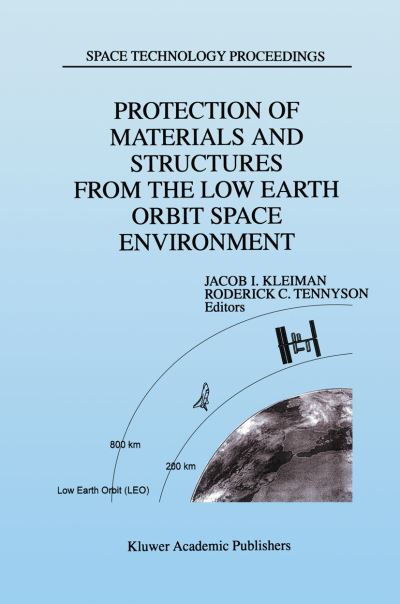 Cover for J Kleiman · Protection of Materials and Structures from the Low Earth Orbit Space Environment: Proceedings of ICPMSE-3, Third International Space Conference, held in Toronto, Canada, April 25-26, 1996 - Space Technology Proceedings (Paperback Book) [Softcover reprint of the original 1st ed. 1999 edition] (2012)