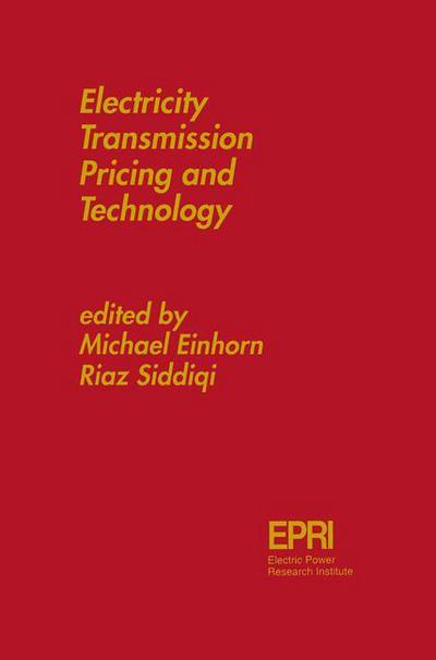 Michael a Einhorn · Electricity Transmission Pricing and Technology (Paperback Book) [Softcover reprint of the original 1st ed. 1996 edition] (2011)