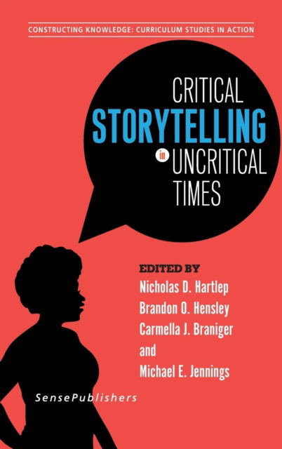 Cover for Nicholas D. Hartlep · Critical Storytelling in Uncritical Times : Undergraduates Share Their Stories in Higher Education : 16 (Hardcover Book) (2017)