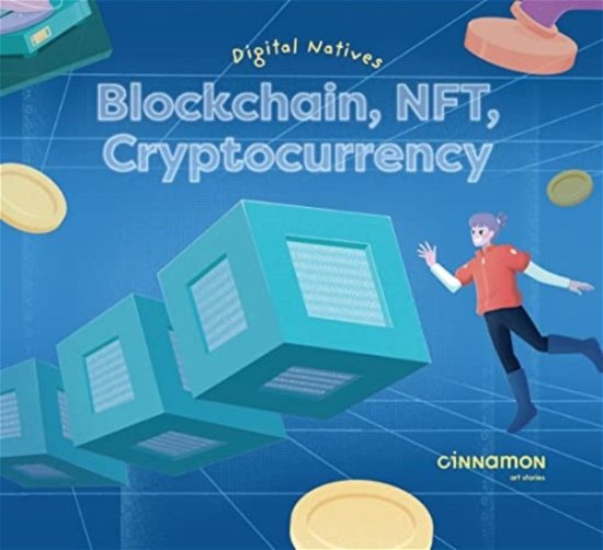 Cover for Cinnamon Art Publishing · Digital Natives: Blockchain, NFT, Cryptocurrency (Hardcover Book) (2022)