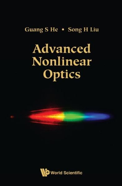 Cover for He, Guang S (The State Univ Of New York At Buffalo, Usa) · Advanced Nonlinear Optics (Gebundenes Buch) [2 Revised edition] (2018)
