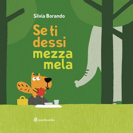 Cover for Silvia Borando · Se Ti Dessi Mezza Mela. Ediz. A Colori (Book)