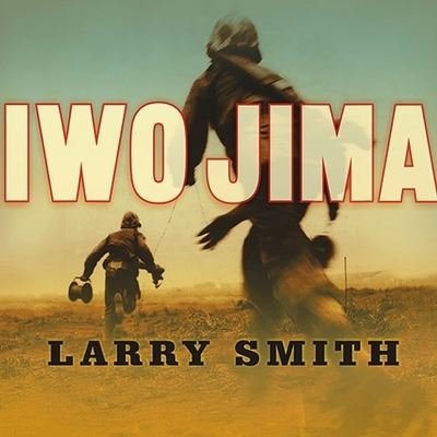 Iwo Jima - Larry Smith - Musiikki - TANTOR AUDIO - 9798200135042 - maanantai 14. heinäkuuta 2008