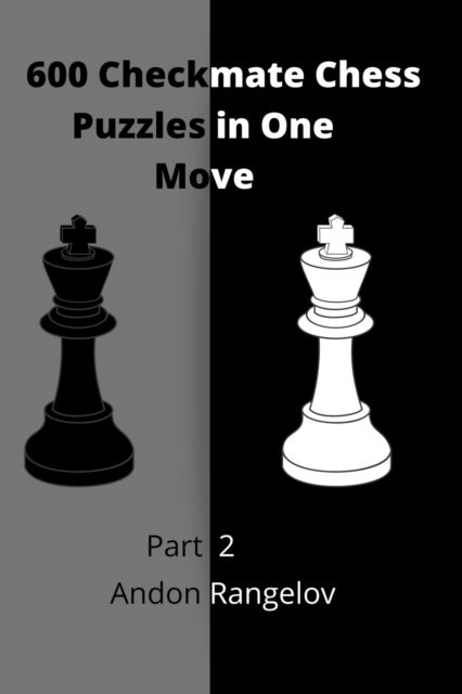 Cover for Andon Rangelov · 600 Checkmate Chess Puzzles in One Move, Part 2 - How to Choose a Chess Move (Paperback Bog) (2022)