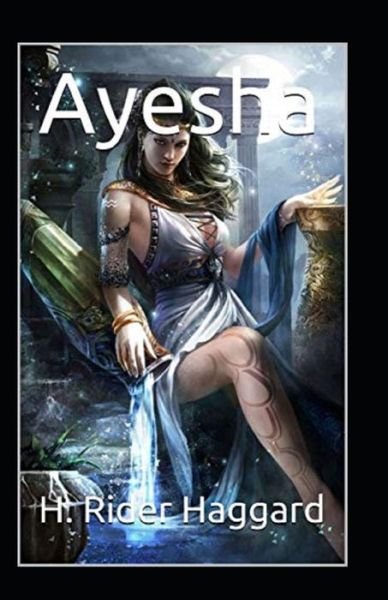 Ayesha Anntated - Henry Rider Haggard - Boeken - Independently Published - 9798422896042 - 25 februari 2022