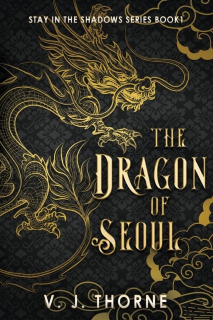 Cover for V J Thorne · The Dragon of Seoul - Stay in the Shadows (Paperback Book) (2022)