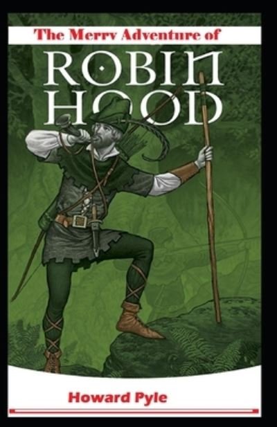 The Merry Adventures of Robin Hood - Howard Pyle - Kirjat - Independently Published - 9798462243042 - sunnuntai 22. elokuuta 2021
