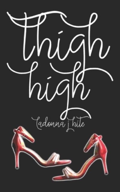 Cover for Ladonna J Hite · Thigh High (Paperback Book) (2021)