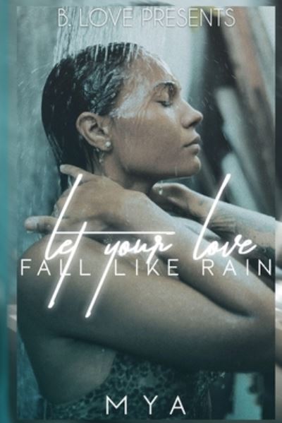 Cover for Mya · Let Your Love Fall Like Rain (Paperback Bog) (2021)