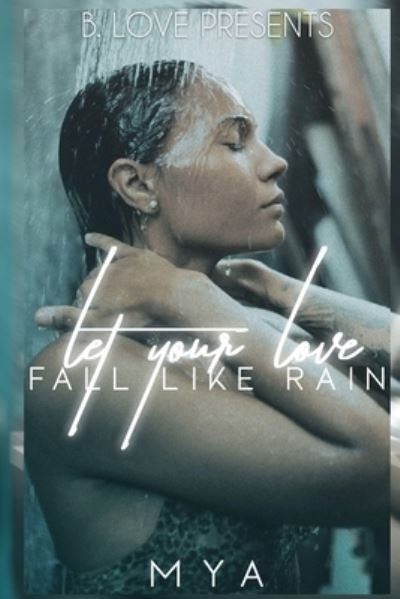 Cover for Mya · Let Your Love Fall Like Rain (Paperback Book) (2021)