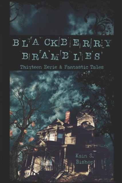 Cover for Kain Sebastian Bishop · Blackberry Brambles: Thirteen Eerie and Fantastic Tales (Pocketbok) (2021)