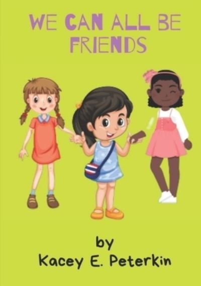 Cover for Kacey E Peterkin · We Can All Be Friends (Taschenbuch) (2021)