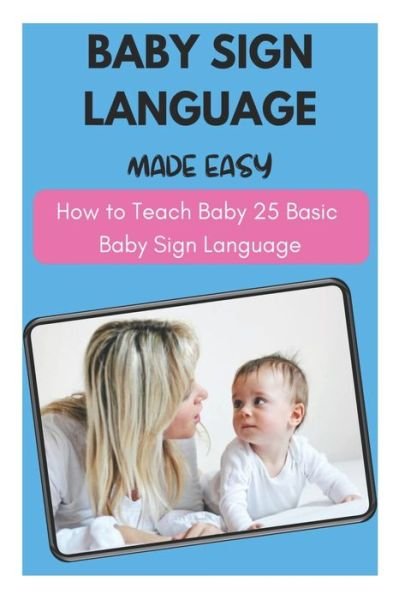 Cover for David Fletcher · Baby Sign Language Made Easy - How to Teach Baby 25 Basic Baby Sign Language (Taschenbuch) (2021)