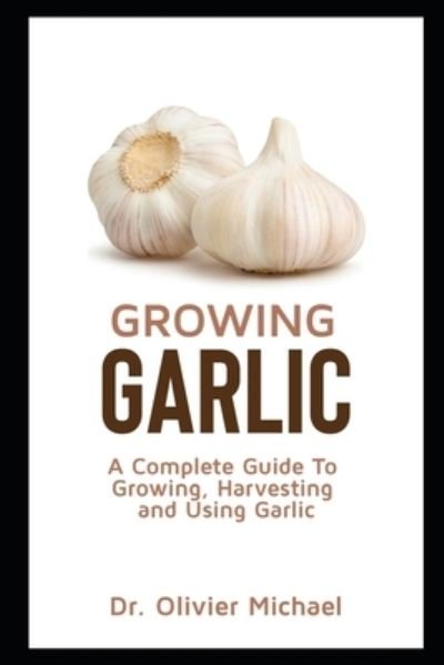 Cover for Dr Olivier Michael · Growing Garlic (Pocketbok) (2020)