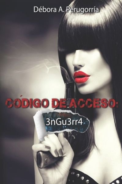 Cover for Debora Amalia Perugorria · Codigo de acceso: 3nGu3rr4 - Codigo de Acceso (Taschenbuch) (2021)