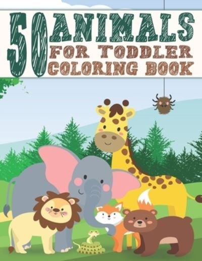 Cover for Zoo-Prints A.E. Zoo-Prints · 50 Animals For Toddler Coloring Book: Easy and Fun Coloring Book With 50 Animals For Kids Ages 2-4 4-8 Preschool and Kindergarten (Animal Coloring Books For Kids Ages 2-4, 4-8) (Taschenbuch) (2020)