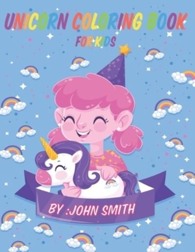 Cover for John Smith · Unicorn Coloring Book For Kids (Paperback Book) (2021)