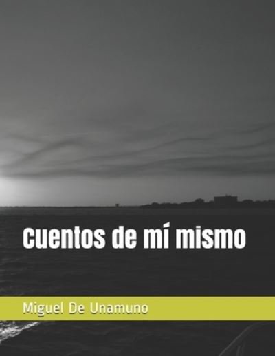 Cover for Miguel de Unamuno · Cuentos de mi mismo (Taschenbuch) (2021)