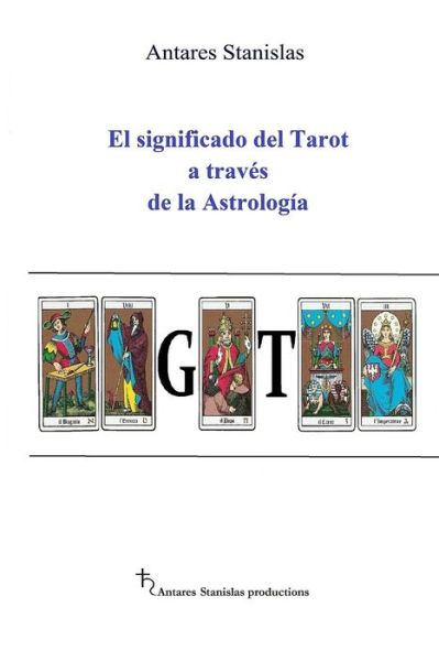 Cover for Antares Stanislas · El significado del Tarot a traves de la Astrologia (Paperback Book) (2020)