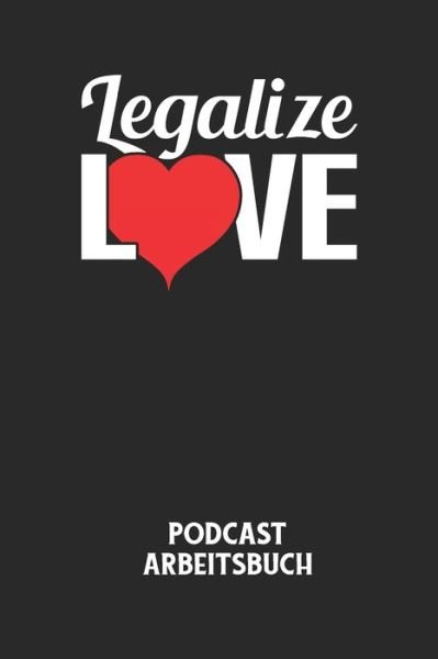 Cover for Podcast Planer · LEGALIZE LOVE - Podcast Arbeitsbuch (Paperback Book) (2020)