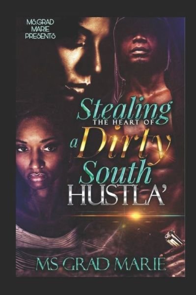 Cover for MS Grad Marie · Stealing the Heart of a Dirty South Hustla' (Paperback Bog) (2020)