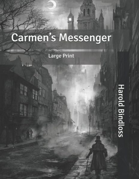 Carmen's Messenger - Harold Bindloss - Books - Independently Published - 9798631939042 - March 31, 2020