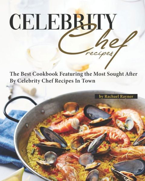 Favorite Celebrity Chef Recipes - Rachael Rayner - Książki - Independently Published - 9798636439042 - 12 kwietnia 2020