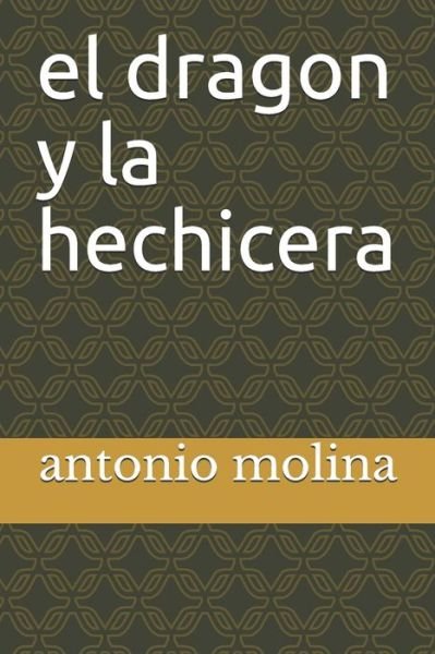 Cover for Antonio Molina · El dragon y la hechicera (Paperback Book) (2020)