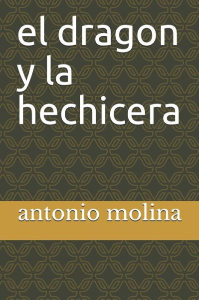 Cover for Antonio Molina · El dragon y la hechicera (Paperback Bog) (2020)