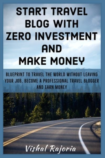 Cover for Vishal Rajoria · Start Travel blog with Zero Investment and Make Money (Paperback Book) (2020)